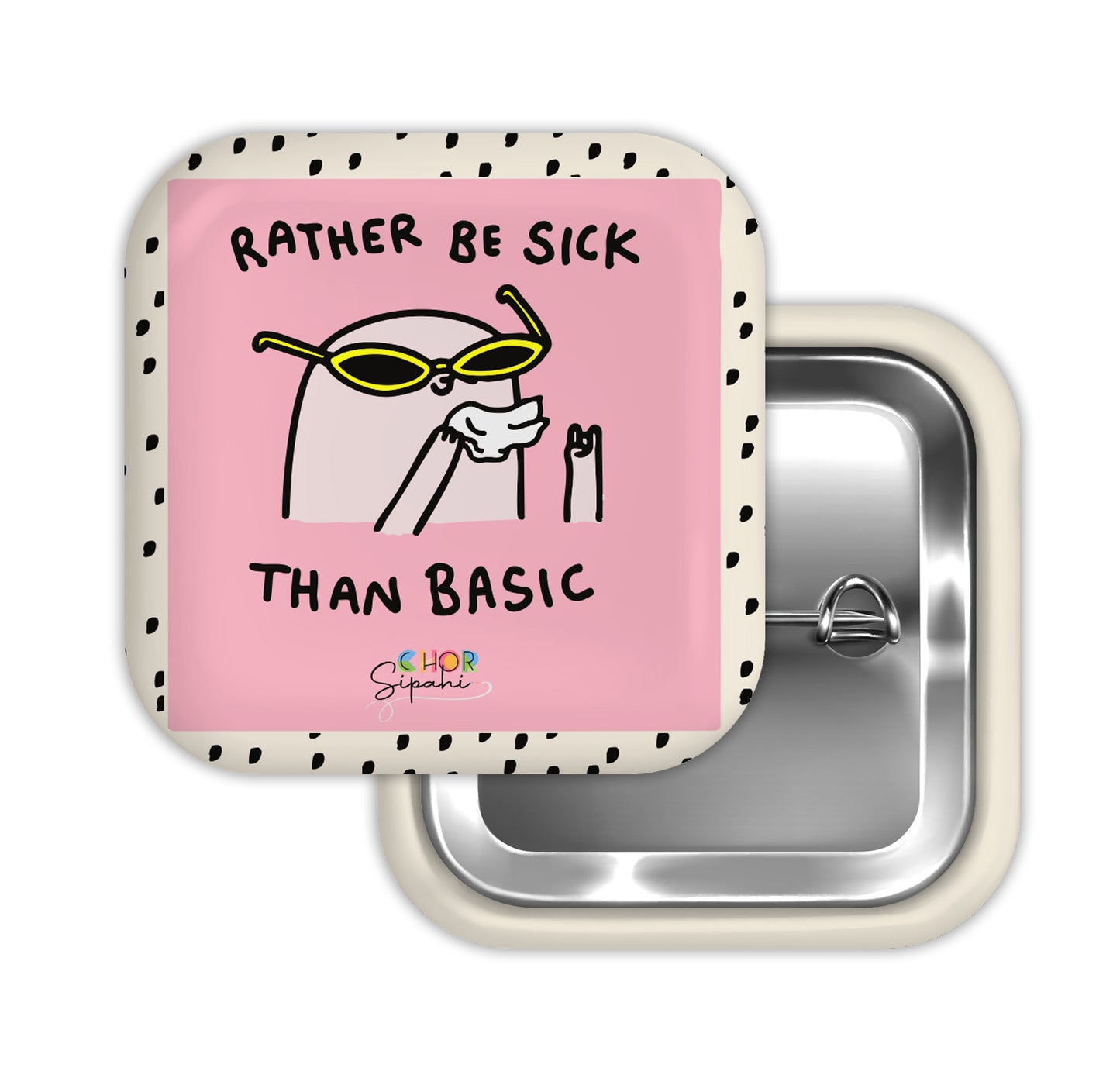 Rather Be Sick Than Basic