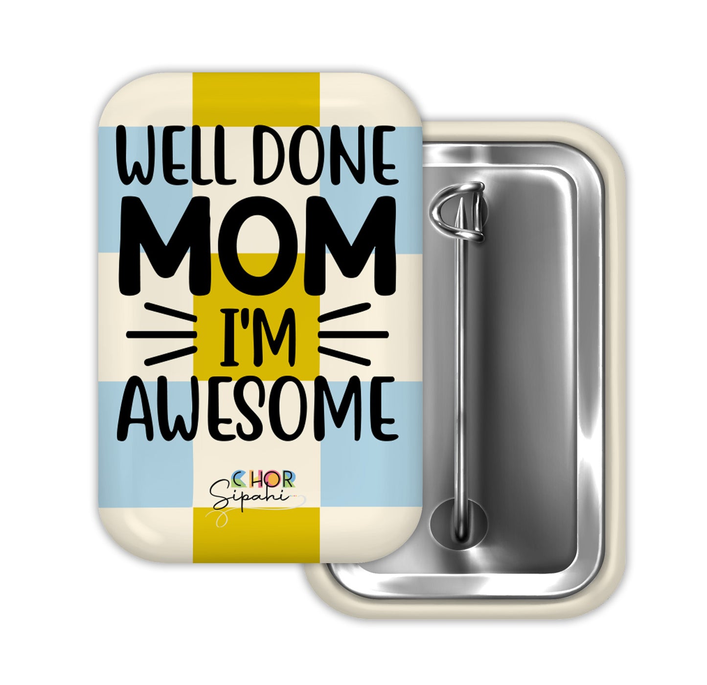 Well Done Mom, I'm Awesome