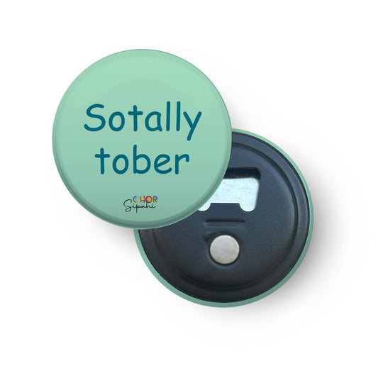 Sotally Tober | Bottle Opener + Fridge Magnet