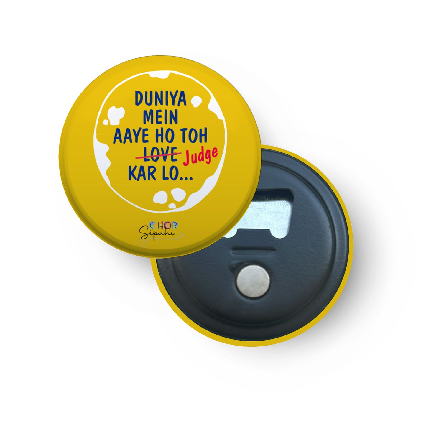 Duniya mei aaye ho toh | Bottle Opener + Fridge Magnet