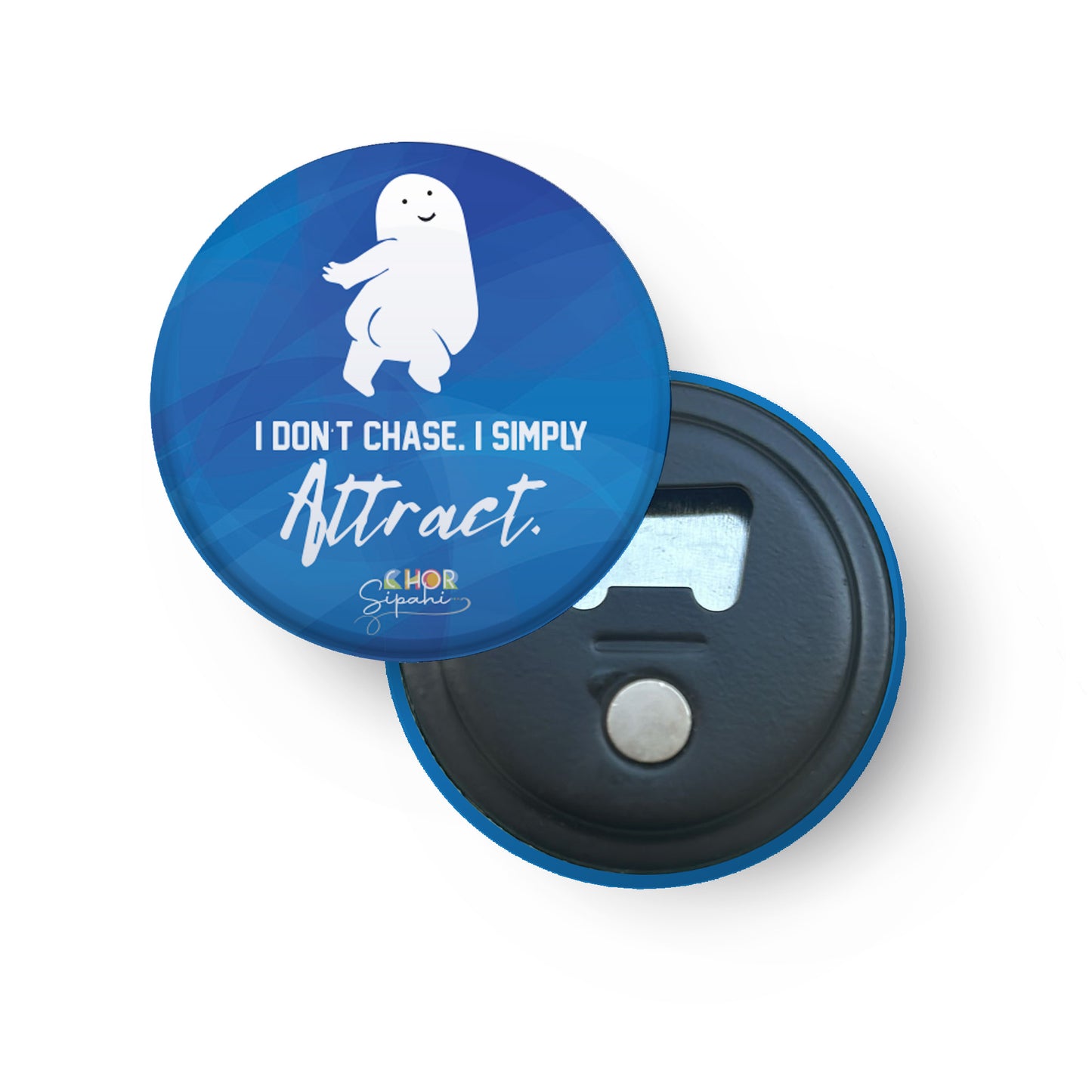 I don't chase | Bottle Opener + Fridge Magnet