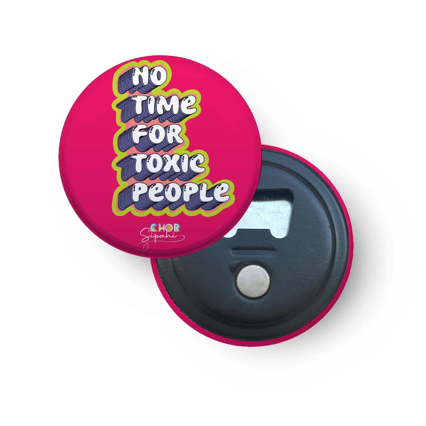 No time for toxic people | Bottle Opener + Fridge Magnet