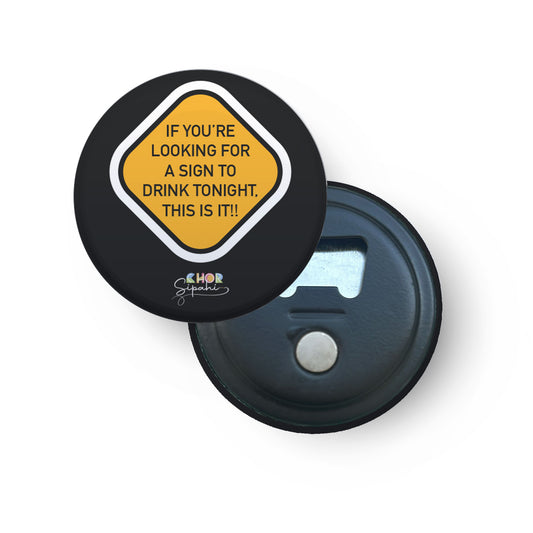 This is your sign to drink | Bottle Opener + Fridge Magnet
