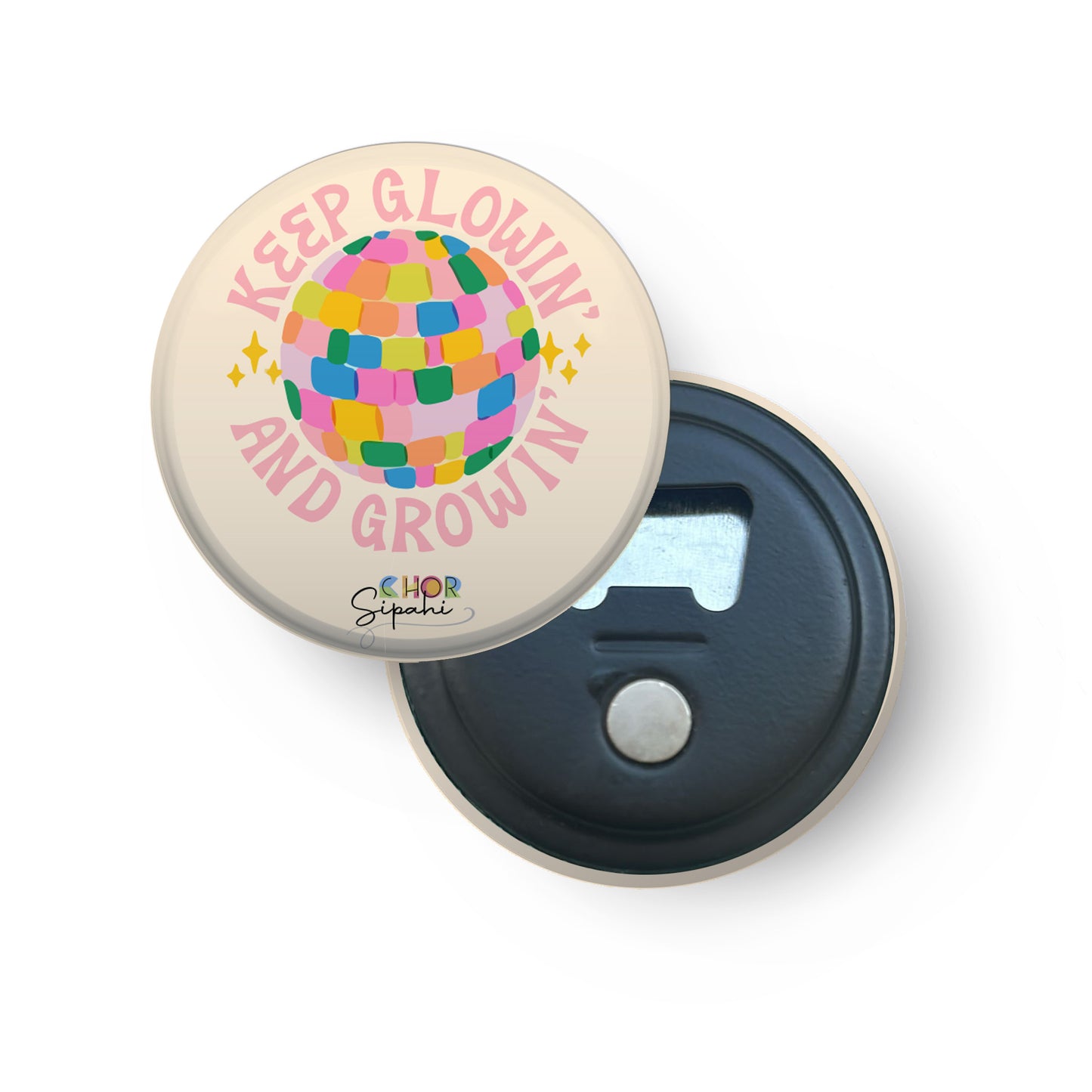Keep glowin' and growin' | Bottle Opener + Fridge Magnet