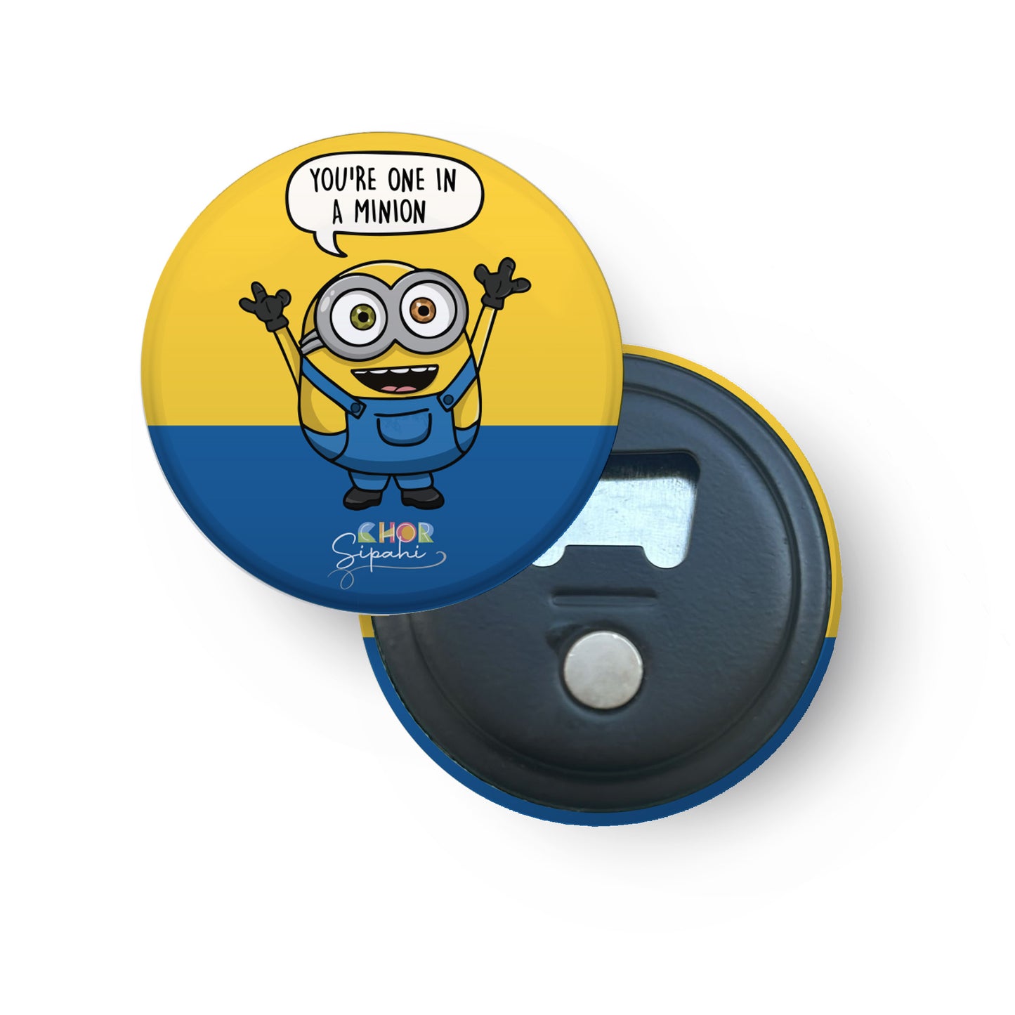 You are one in a minion | Bottle Opener + Fridge Magnet
