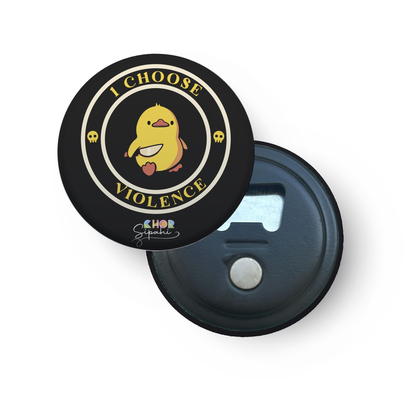 I choose violence | Bottle Opener + Fridge Magnet