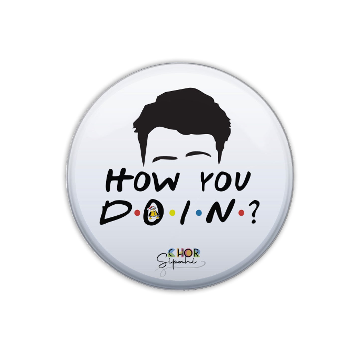 How you doin?