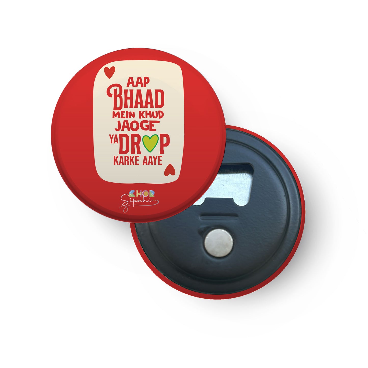 Aap Bhaad Mei Khud Jaoge | Bottle Opener + Fridge Magnet
