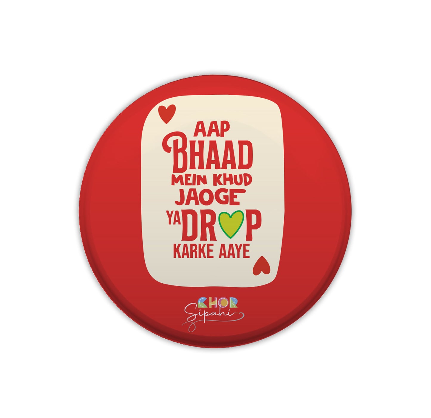 Aap Bhaad Mei Khud Jaoge | Bottle Opener + Fridge Magnet