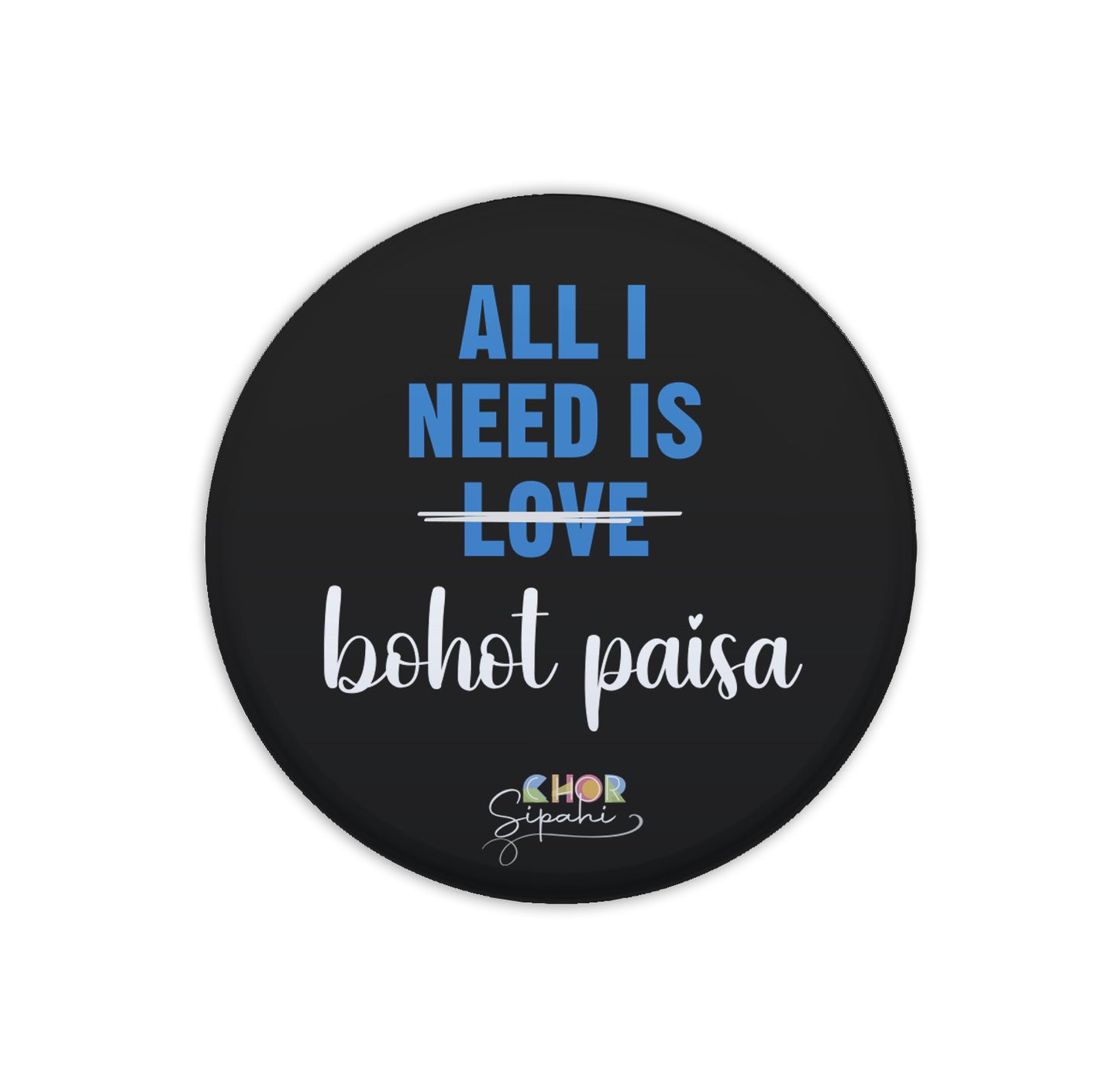 All I need is bohot paisa | Bottle Opener + Fridge Magnet