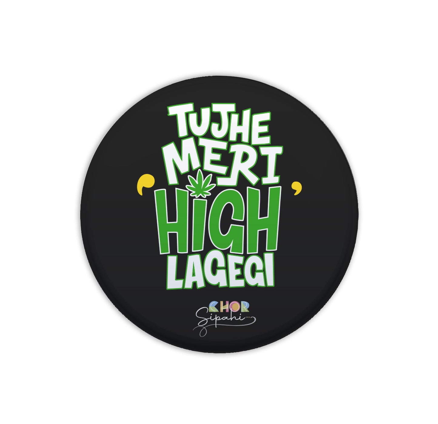 Tujhe Meri High Lagegi | Bottle Opener + Fridge Magnet