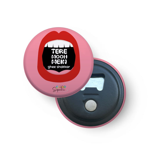 Tere Moo Mei Ghee Shakkar | Bottle Opener + Fridge Magnet