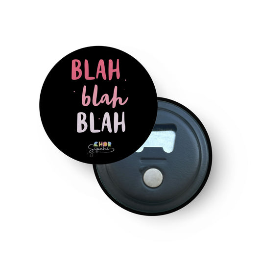 Blah blah Blah | Bottle Opener + Fridge Magnet