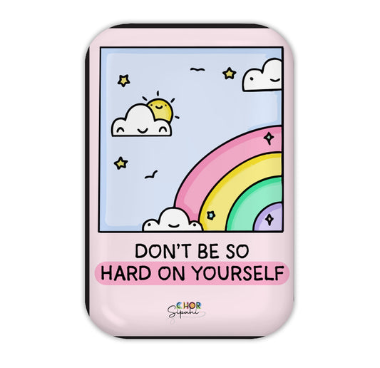 Don't Be So Hard On Yourself