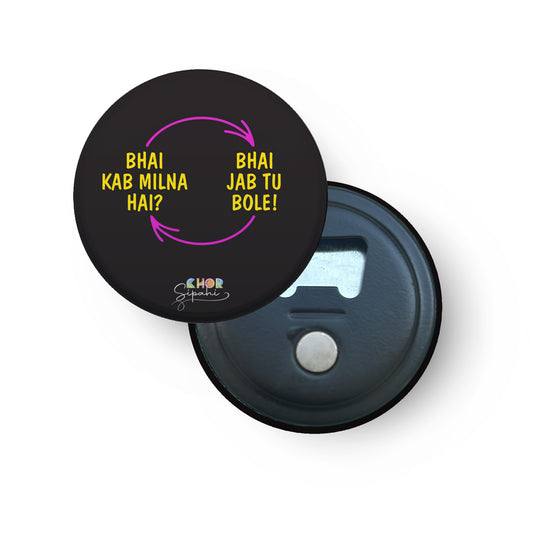 Bhai Kab Milna Hai | Bottle Opener + Fridge Magnet