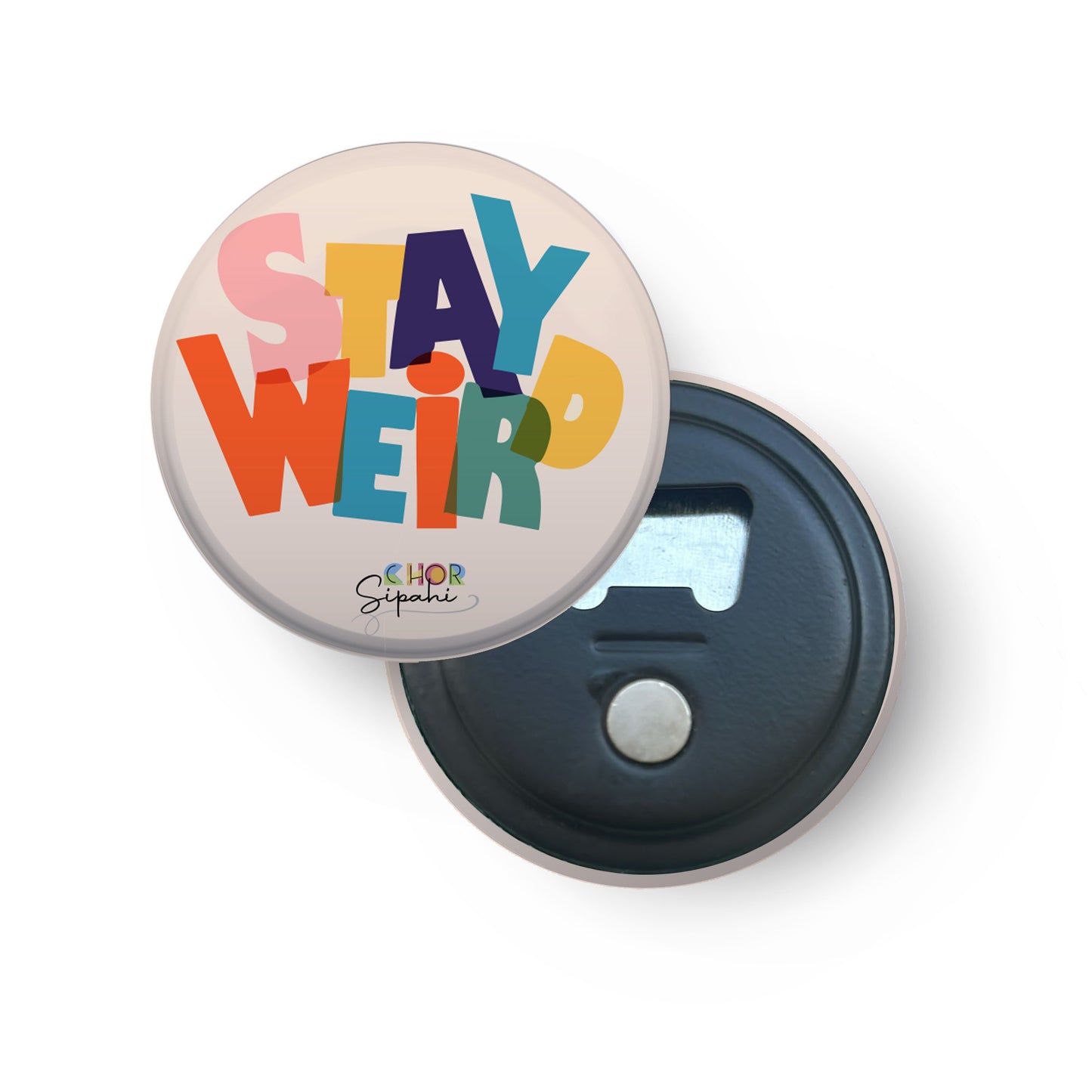 Stay Weird | Bottle Opener + Fridge Magnet