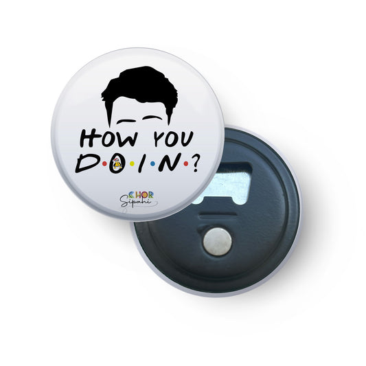 How You Doin | Bottle Opener + Fridge Magnet