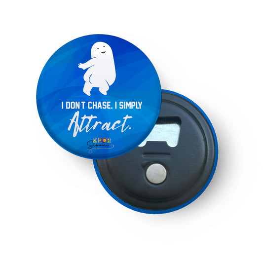 I Don't Chase | Bottle Opener + Fridge Magnet