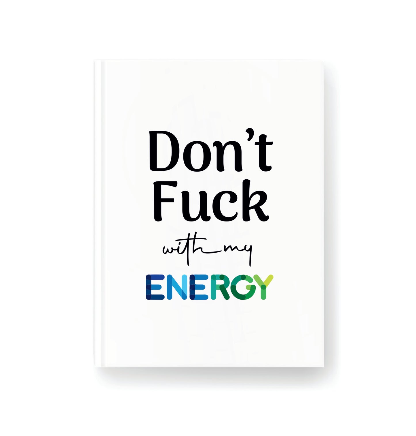 Don't fuck with my energy - Pocket Diary